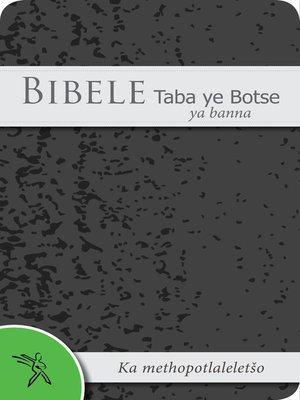 cover image of Bibele Taba ye Botse ya banna Ka methopotlaleletšo (2000 Translation)